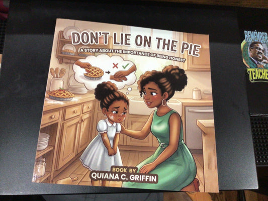 Don’t lie on the pie by Quiana C. Griffin