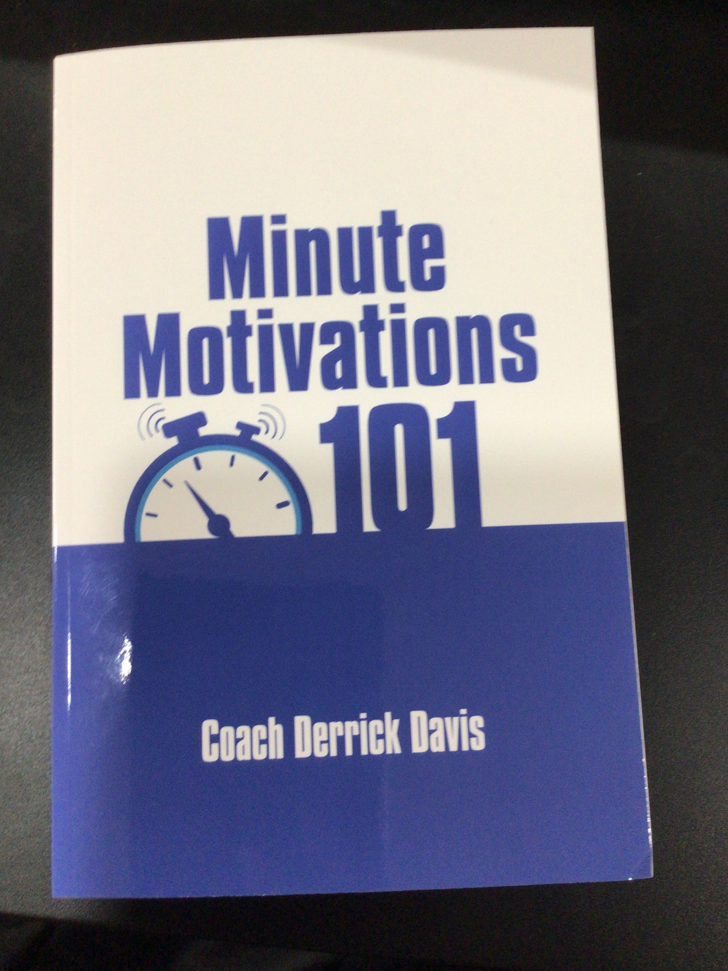 Minute Motivations 101 by Coach Derrick Davis