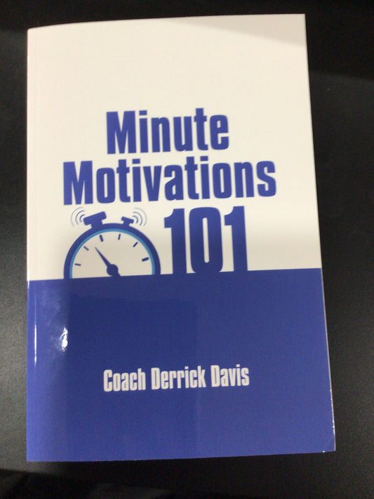 Minute Motivations 101 by Coach Derrick Davis